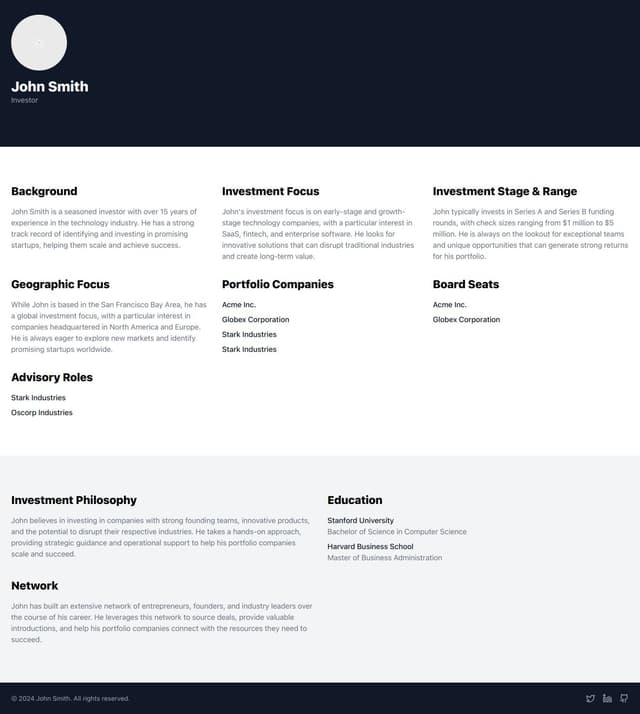 Thumbnail for prompt: create a nice investor profile page:
const dummyInvestor = {
  name: "John Smith",
  email: "john.smith@example.com",
  photo: "https://example.com/john_smith.jpg",
  video: "https://example.com/john_smith_video.mp4",
  background: "Former tech entrepreneur with 2 successful exits",
  investmentFocus: ["SaaS", "Fintech", "AI/ML"],
  investmentStage: ["Seed", "Series A"],
  investmentRange: "$50K - $500K",
  geographic: ["US West Coast", "US East Coast"],
  portfolio: ["Startup A", "Startup B", "Startup C"],
  boardSeats: ["Startup A", "Startup D"],
  advisoryRoles: ["Startup X", "Startup Y"],
  philosophy: "I invest in passionate founders solving real problems",
  education: "MBA, Stanford Graduate School of Business",
  network: "Member of Angel Capital Association"
};