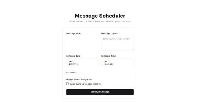Thumbnail for prompt: multiple message scheduler with google sheets integration, allowing text, audio, media, attachments, payments, financial invoices and other preset messages. add date and time picker and list of selected contacts as recepients