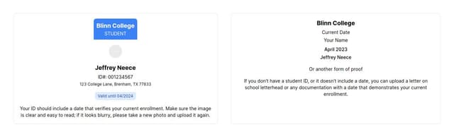 Thumbnail for prompt: Upload proof of your academic status  Or another form of proof
If you don't have a student ID, or it doesn't include a date, you can upload a letter on school letterhead or any documentation with a date that demonstrates your current enrollment.
my college name  is blinn college and my name is Jeffrey Neece