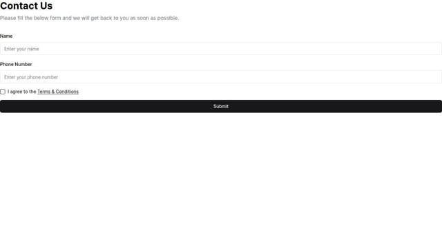 Thumbnail for prompt: Create a contact form using ShadCN-UI library, which takes a name, phone number and agreement to terms and conditions. It should use the shadcn-ui react hook forms integration