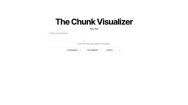 Thumbnail for prompt: lets ma a page that has a title "The Chunk Visualizer" as an h1. Below that I want a big text field that people can post text into. It should be a square that takes up 40% of the width of the screen. below that aligned with the text field there should be 3 dropdowns 1. Framework (with 2 choices Langchain and LlamaIndex) 2. Text Splitter 3. Colors
