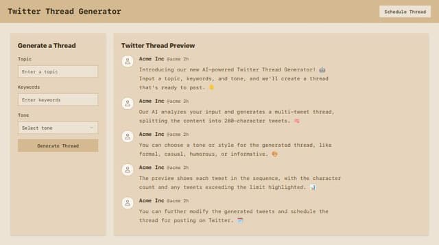 Thumbnail for prompt: Build an AI-powered Twitter Thread Generator and Scheduler tool as a micro SaaS product. This product will be free for users who sign up and will enable them to create, preview, edit, and schedule Twitter threads. Users can also upload and attach documents to their threads. The user interface should be modern, intuitive, and mobile-friendly, with a focus on ease of use.

Feature Requirements: AI Twitter Thread Generation:

Users will input a topic, keywords, or short text. The AI should generate a multi-tweet thread from the input, splitting content into individual tweets, each adhering to Twitter’s 280-character limit. Users can choose a tone or style (e.g., formal, casual, humorous, informative). Ensure users can further modify the generated tweets. Mock Thread Preview:

Display a real-time mock-up of the Twitter thread, showing each tweet in a sequence, mimicking the actual Twitter interface. The preview must display the character count of each tweet and highlight if any exceed the 