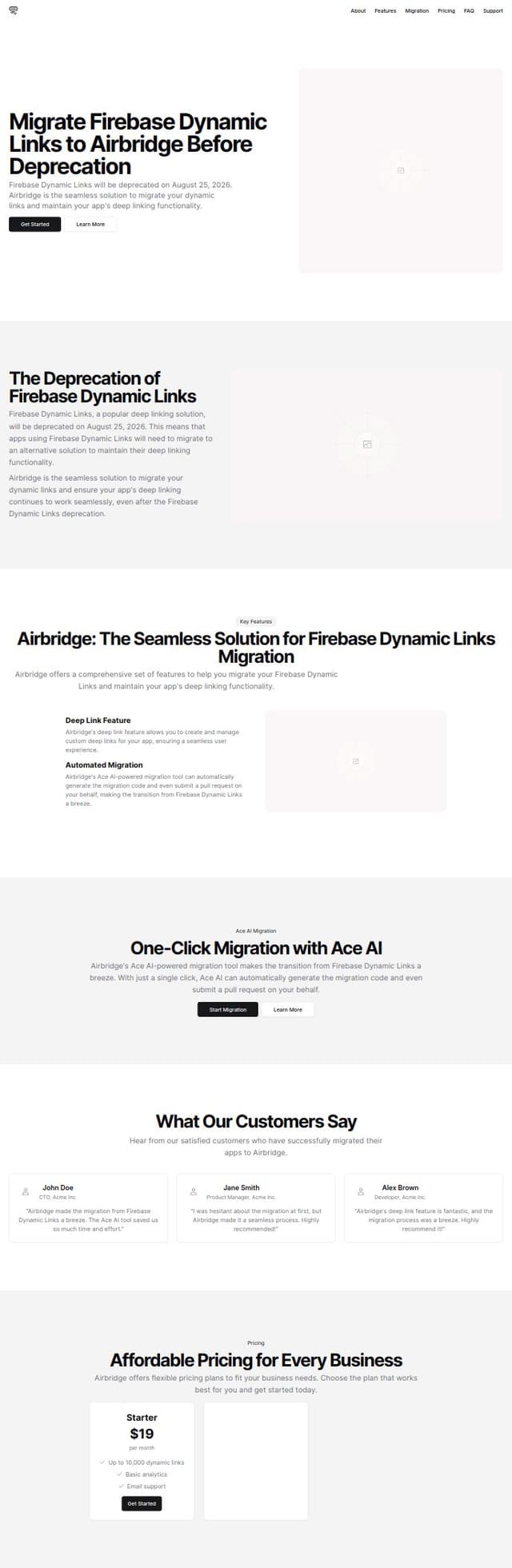 Thumbnail for prompt: A special-purpose SaaS landing page: To let Firebase users to migrate to Airbridge (like AppsFlyer for Korea), because Firebase Dynamic Link deprecates after 1 year (Aug 25, 2026)

## Sections
- Hero
-  about the deprecation of Firebase Dynamic Links.
- Importance of migrating before the deprecation date.
- Key features of Airbridge and it's deep link feature
- One click migration with Ace AI (connect Github, it will write line-by-line for copy-pasta and even sends PR- because AI writes migration code on behalf of u)
- Testnomials 
- Pricing
- FAQ
- Support