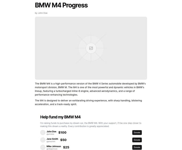Thumbnail for prompt: I have created instagram profile where i daily post BMW M4 posts and let users donate to me to earn money for bmw m4. Generate a one page where users can view my progress. There should be image of my dream BMW M4 and a progress bar. Also a list of top donators