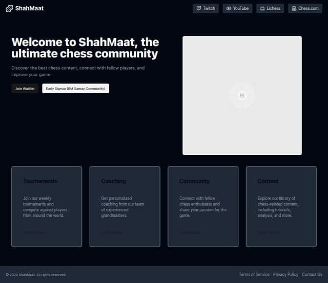 Thumbnail for prompt: Single view, dark mode page of ShahMaat, Online chess community, with integrations of chesscom lichess, youtube, twitch. Two CTA buttons, Join Waitlist, and button called Early Signup(BM samay community) 