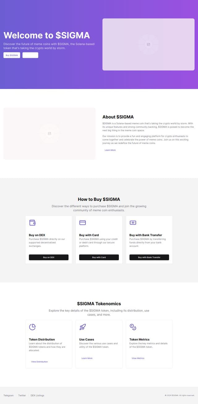 Thumbnail for prompt: $SIGMA memecoin website solana.

Hero with image and header descruption, sub description
About section
how to buy section with cards
Tokenomics sectoin with cards
footer with telegram twitter and dex
