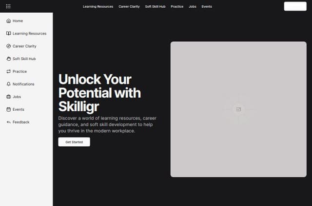 Thumbnail for prompt: Generate a landing page called Skilligr with these items in the sidebar

Home
Learning Resources
Career Clarity
Soft Skill Hub
Practice
Notifications
Jobs
Events
Feedback