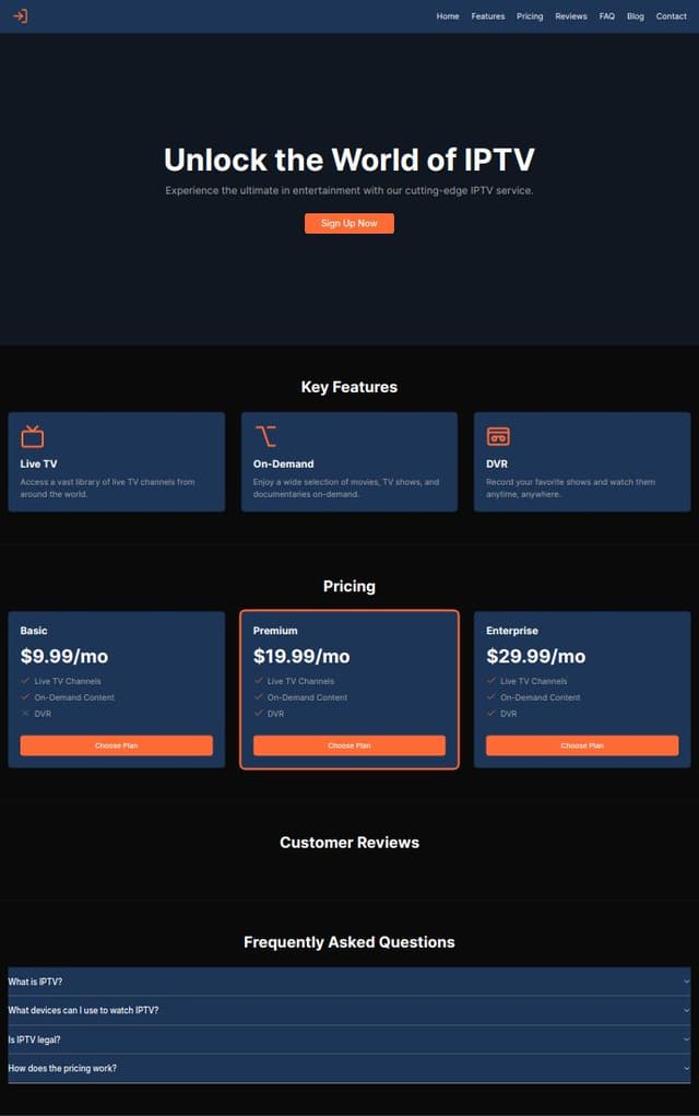 Thumbnail for prompt: Build a responsive, modern IPTV service website with the following color scheme:

Primary Background: Dark Blue (#1D3557) or Black (#0A0A0A)
CTA Buttons and Highlights: Orange (#FF6B35)
Text: White (#FFFFFF) for main text, Light Gray (#A8A8A8) for secondary text.
Site Structure:

Header: Sticky header with logo and navigation links (Home, Features, Pricing, Reviews, FAQ, Blog, Contact). White text, dark background.
Home Section: Full-width hero section with CTA (Orange) and tagline, with a background video or image showing IPTV content.
Features Section: Grid layout highlighting key features with icons and brief descriptions. Orange accents for icons/titles.
Pricing Section: Three-column pricing plans (Basic, Standard, Premium). Highlight the recommended plan in orange, with hover effects.
Reviews Section: Customer testimonials carousel or slider with user images. White text on dark background.
FAQ Section: Accordion-style FAQ with white text, and orange for active questions.
Blog Sect