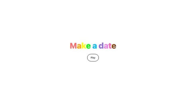 Thumbnail for prompt: Generate minimalist front-end code for a game's landing page. The background should be a comfortable white. The title "Make a date" should be centered, with a comfortable rounded font, in a staircase-like arrangement (each word slightly to the right of the previous one) and each letter in a different color. Below the title, place a button without a fill, labeled "Play." The button should fill with color when hovered over.