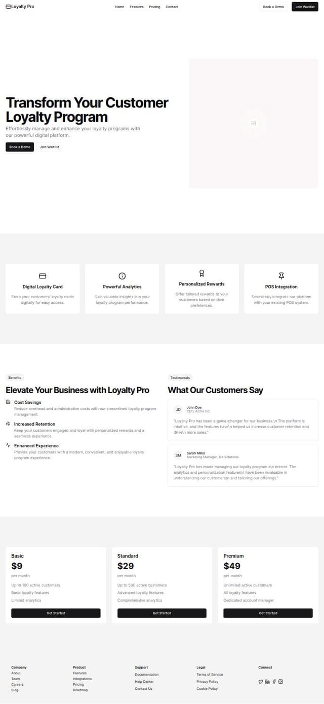 Thumbnail for prompt: Design a landing page for a digital loyalty program app for SMEs in Bosnia and Herzegovina. The page should be modern and professional with:

Header:

Logo, navigation (Home, Features, Pricing, Contact)
CTAs: "Book a Demo" and "Join Waitlist"
Hero Section:

Headline: "Transform Your Customer Loyalty Program"
Subheadline: "Effortlessly manage and enhance your loyalty programs."
App image
CTAs: "Book a Demo" and "Join Waitlist"
Features:

Key features with icons: Digital loyalty card storage, analytics, personalized rewards, POS integration.
Benefits:

Benefits for businesses: Cost savings, increased retention, enhanced experience.
Testimonials or case studies.
Pricing:

Pricing plans (Basic, Standard, Premium) with descriptions and fees.
Footer:

Contact info, social media links, Terms and Privacy links.
Emphasize CTAs to "Book a Demo" and "Join Waitlist". Use a cohesive color scheme, modern typography, and ample white space.