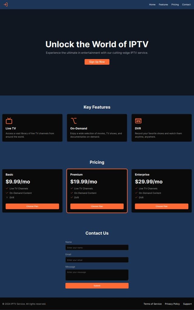 Thumbnail for prompt: Create a responsive IPTV website with the following color palette:

Primary Background: Dark Blue (#1D3557) or Black (#0A0A0A)
CTA Buttons: Orange (#FF6B35)
Text: White (#FFFFFF) for main text, Light Gray (#A8A8A8) for secondary text.
Structure:

Header: Minimal with logo and sticky navigation (Home, Features, Pricing, Contact). White text on dark background.
Home Section: Hero with a CTA (Orange) and background image of TV viewers.
Features Section: Grid of icons and descriptions. Use orange accents.
Pricing Section: Three plans, highlight one with an orange border.
Contact Section: Simple form, orange submit button.
Use Tailwind CSS and ensure SEO optimization. Deploy on Vercel with fast loading and mobile responsiveness.
