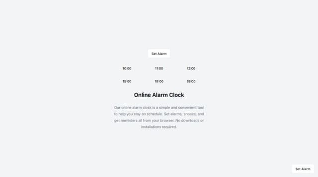 Thumbnail for prompt: Create an Online Alarm Clock Webpage

1、The webpage is divided into three main sections: top, middle, and bottom.
2、The top section prominently displays the current time, accurate to the second. Below the current time, there is a "Set Alarm" button.
3、Clicking the "Set Alarm" button opens a modal where you can set the alarm time by specifying the hour and minute. It also includes "Cancel" and "Confirm" buttons.
4、The middle section offers quick-set options for the alarm time, represented by buttons displaying times such as 10:00, 11:00, 12:00, 15:00, 18:00, and 19:00.
5、The bottom section is a text module that provides a title and body text, explaining common questions and information about this online alarm clock.