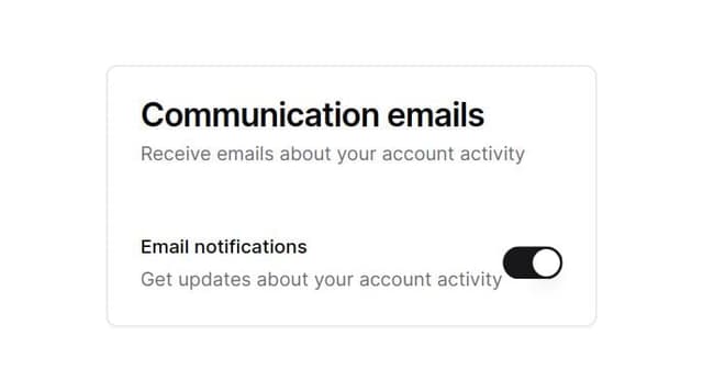 Thumbnail for prompt: Email Notifications Form
Communication emails title
Receive emails about your account activity.
toggle on right