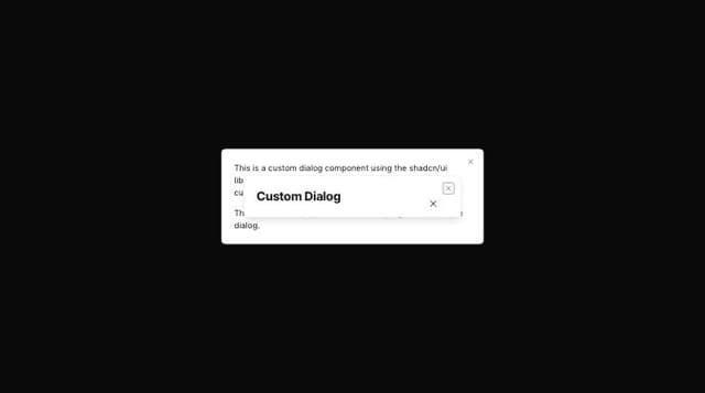 Thumbnail for prompt: a dialog component using shadcn/ui with a custom dialog close 