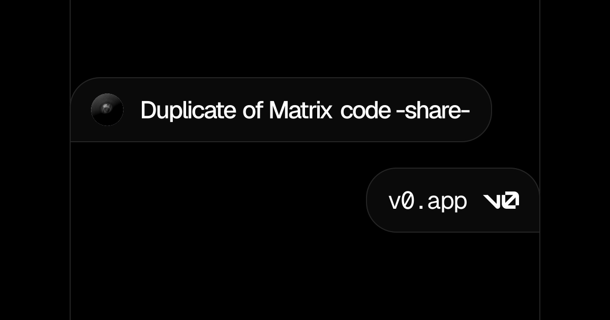 Duplicate of Matrix code -share- - v0 by Vercel