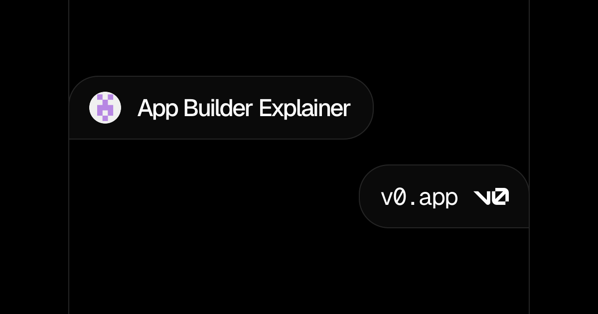 App Builder Explainer - v0 by Vercel
