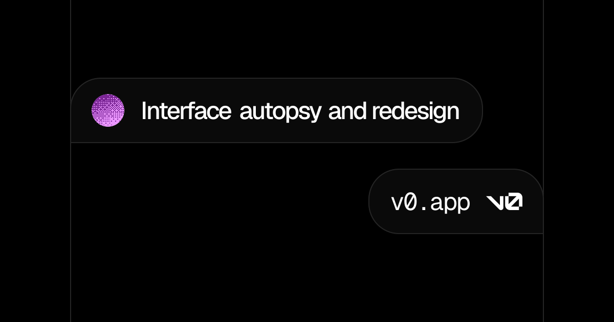 Interface autopsy and redesign - v0 by Vercel