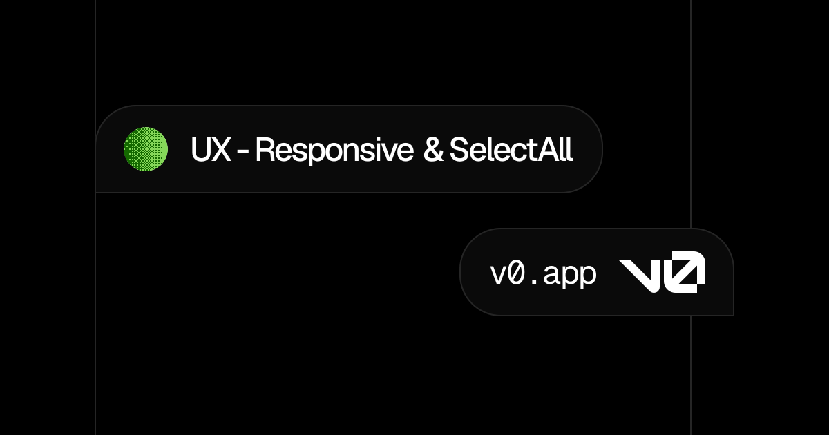 UX - Responsive & SelectAll - v0 by Vercel