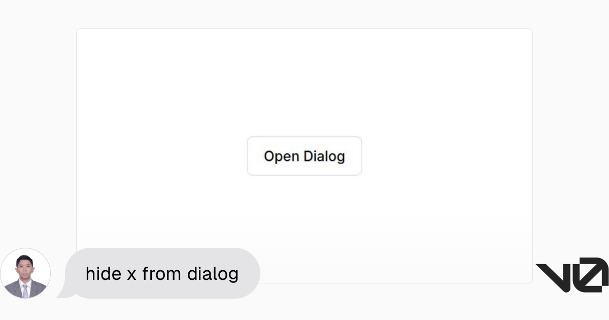 hide x from dialog | A shadcn/ui and v0 generation - v0